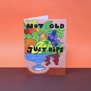 Grußkarte „Not Old Just Ripe“ / Ark