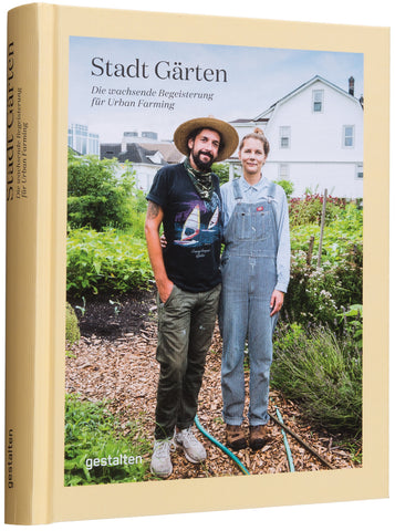 Stadt Gärten - Die Wachsende Begeisterung für Urban Farming / Gestalten