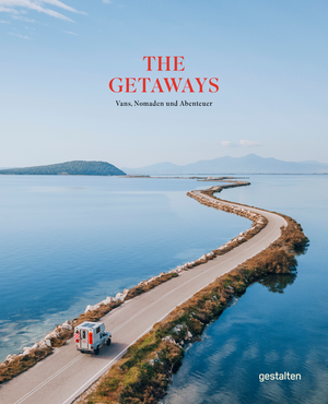 The Getaways - Vans, Nomaden und Abenteuer / Gestalten